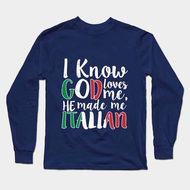 God Loves Me He Made Me Italian Flag Colors T-Shirt Long Sleeve T-Shirt by Memes4Days